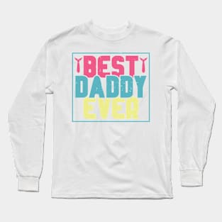 Best Daddy Ever Retro Gift for Father’s day, Birthday, Thanksgiving, Christmas, New Year Long Sleeve T-Shirt